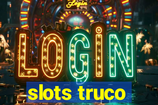 slots truco